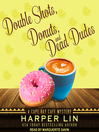 Cover image for Double Shots, Donuts, and Dead Dudes